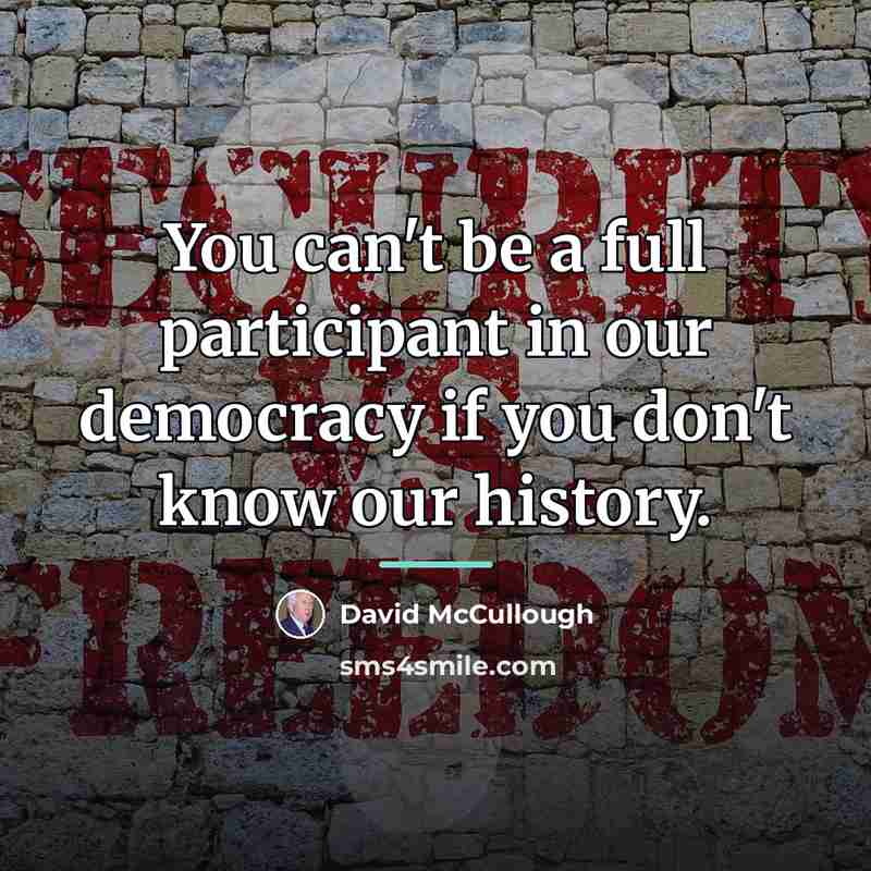 “You can't be a full participant in our democracy if…” quote by David McCullough