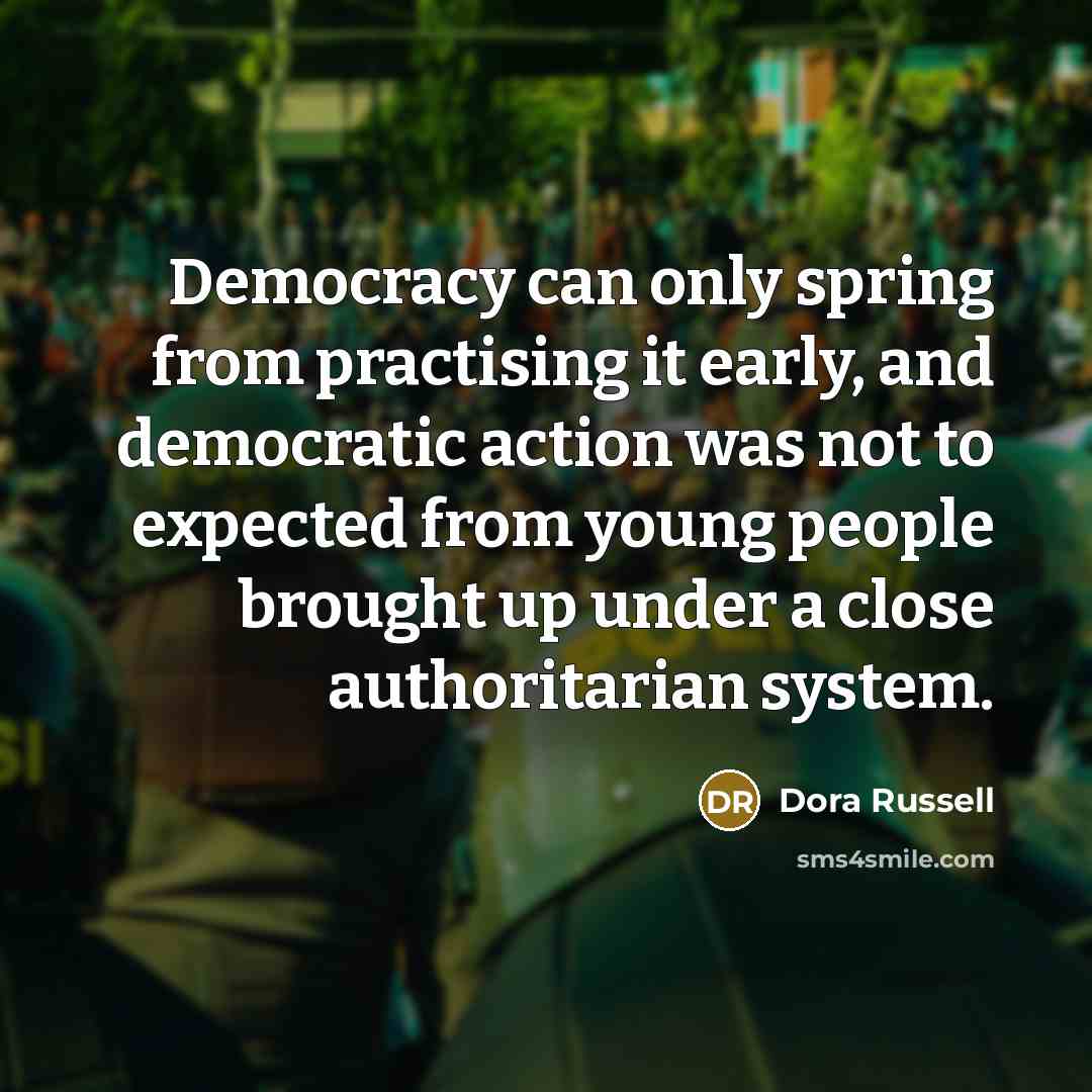 “Democracy can only spring from practising it early, and democratic…” quote by Dora Russell