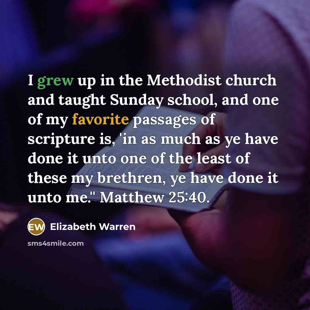 “I grew up in the Methodist church and taught Sunday…” quote by Elizabeth Warren