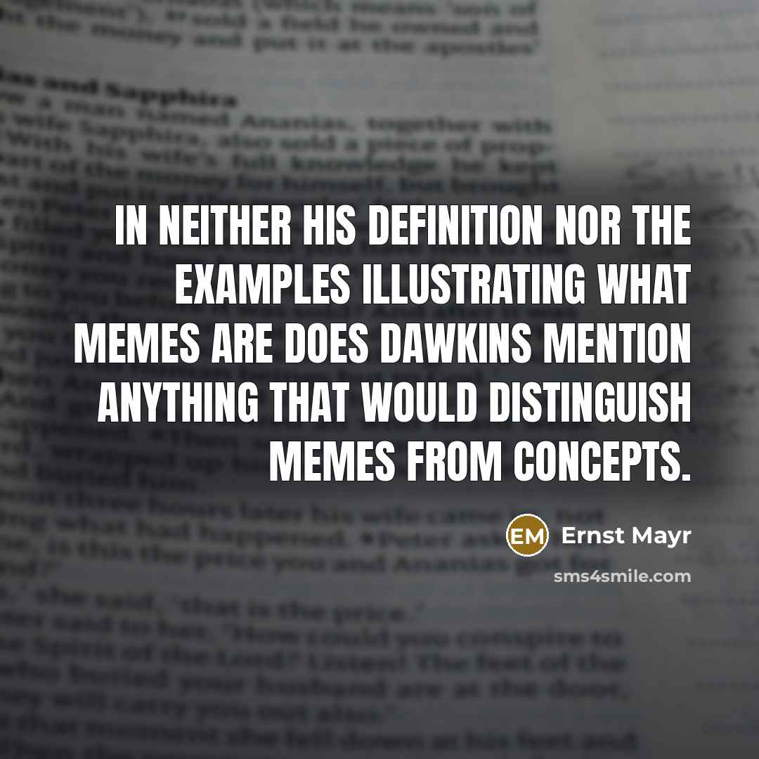 “In neither his definition nor the examples illustrating what memes…” quote by Ernst Mayr