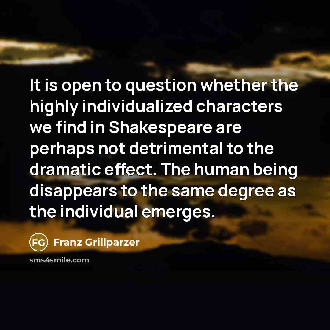 “It is open to question whether the highly individualized characters…” quote by Franz Grillparzer