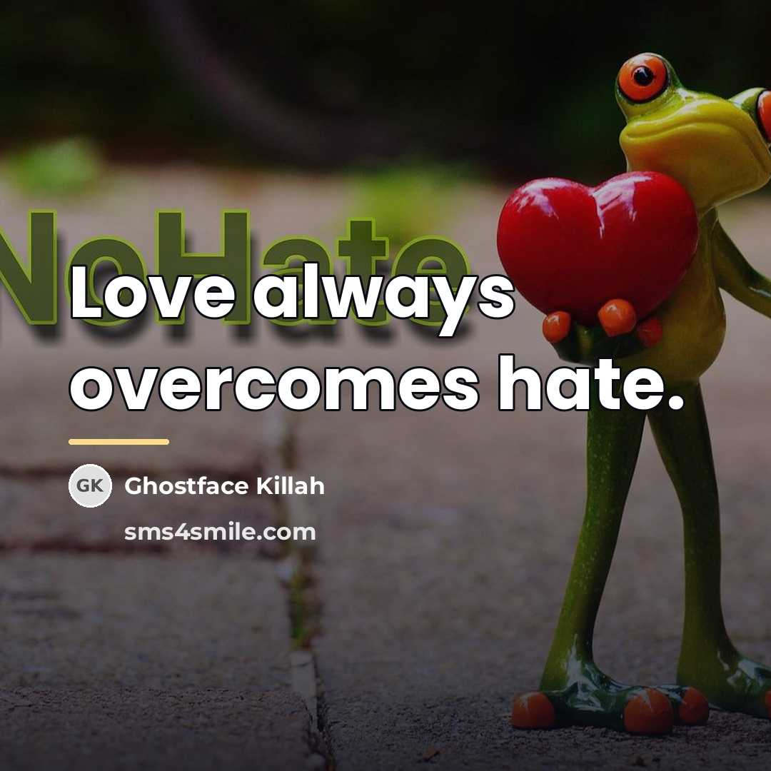 “Love always overcomes hate.…” quote by Ghostface Killah