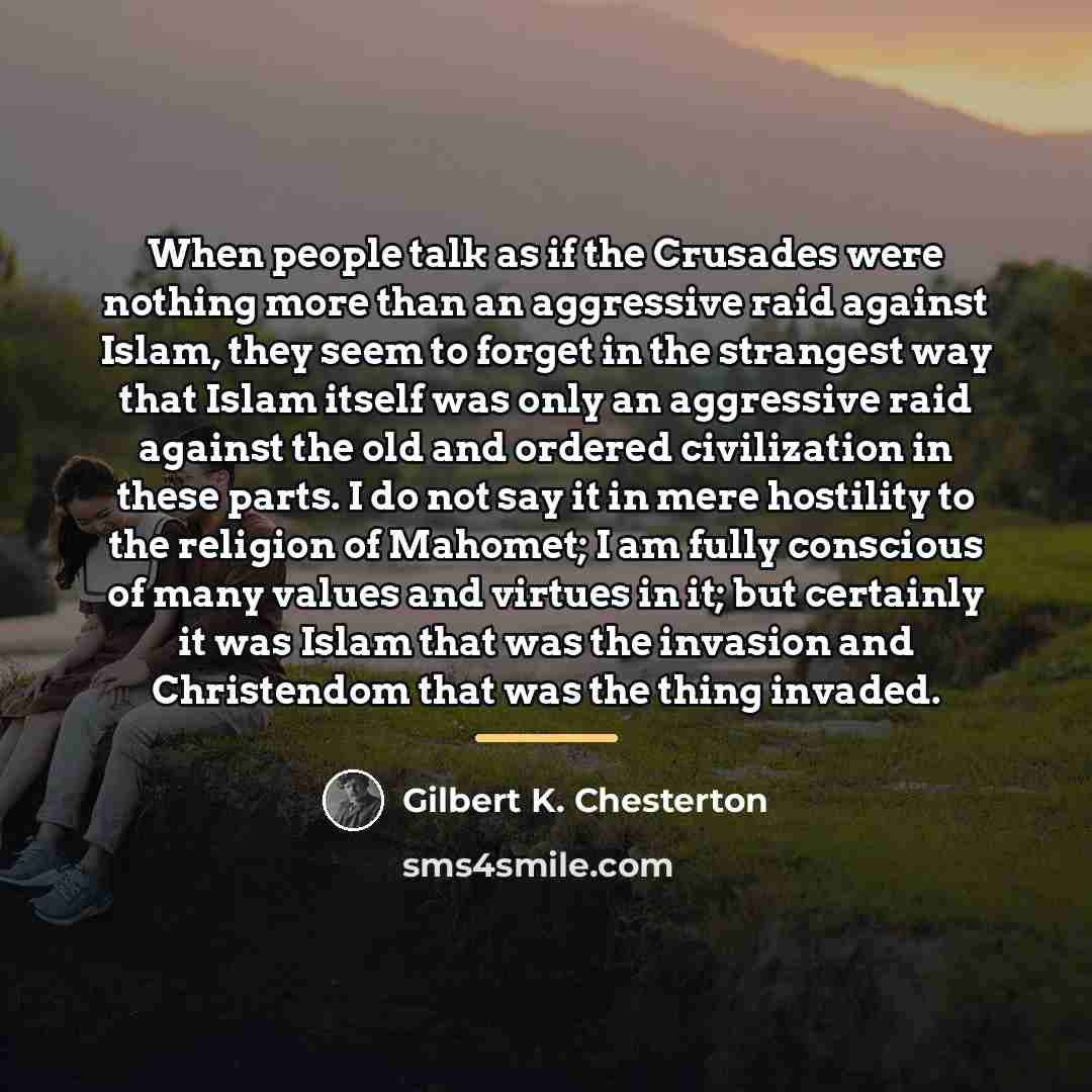 “When people talk as if the Crusades were nothing more…” quote by Gilbert K. Chesterton
