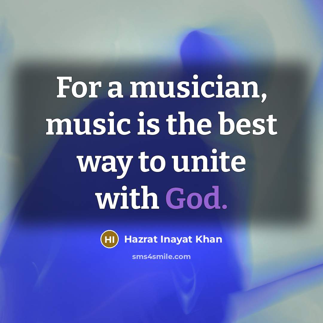 “For a musician, music is the best way to unite…” quote by Hazrat Inayat Khan