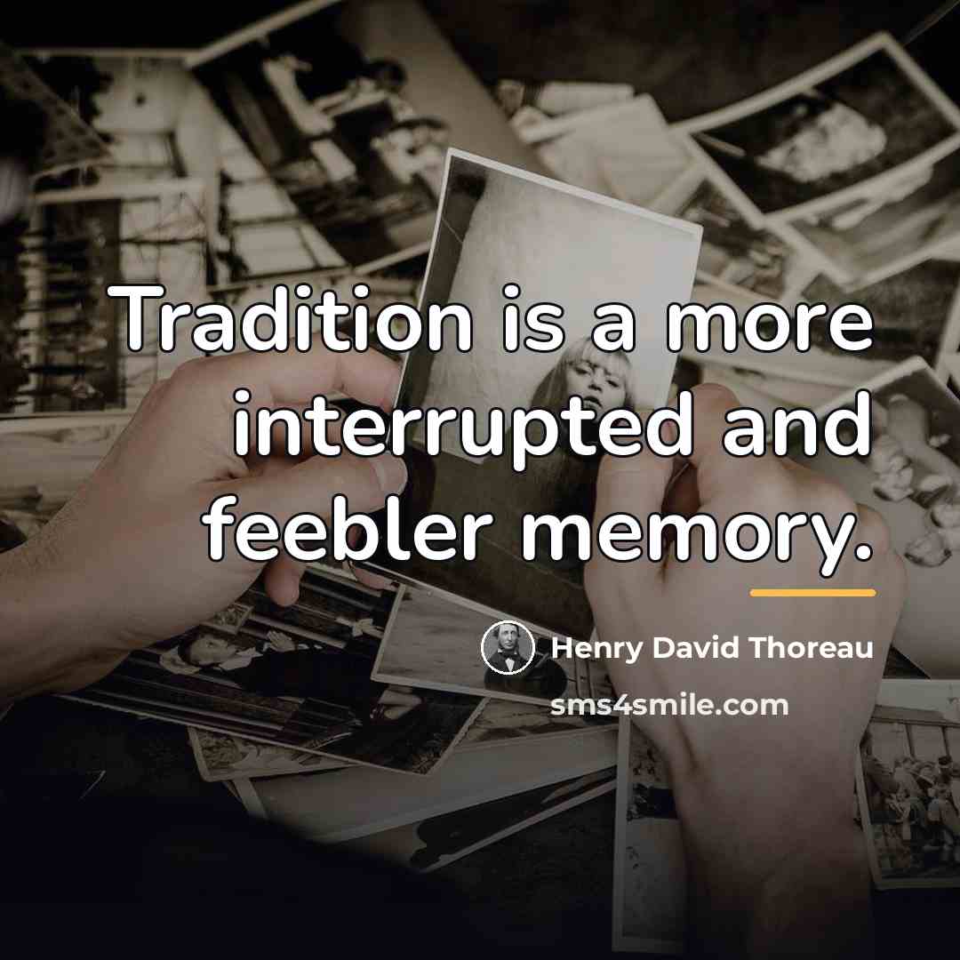 “Tradition is a more interrupted and feebler memory.…” quote by Henry David Thoreau