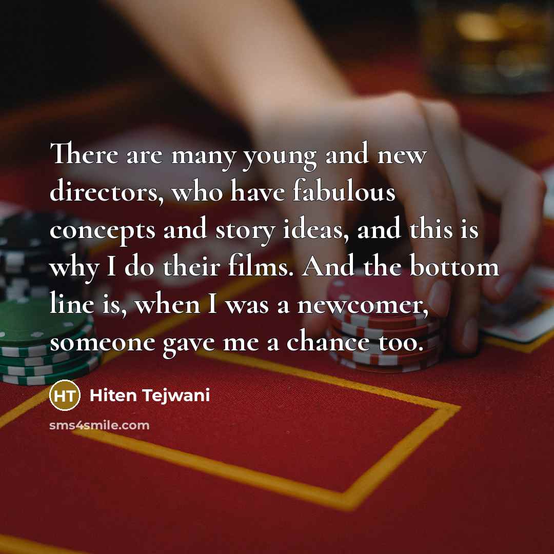 “There are many young and new directors, who have fabulous…” quote by Hiten Tejwani