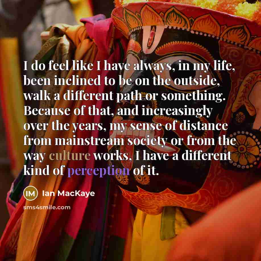 “I do feel like I have always, in my life,…” quote by Ian MacKaye