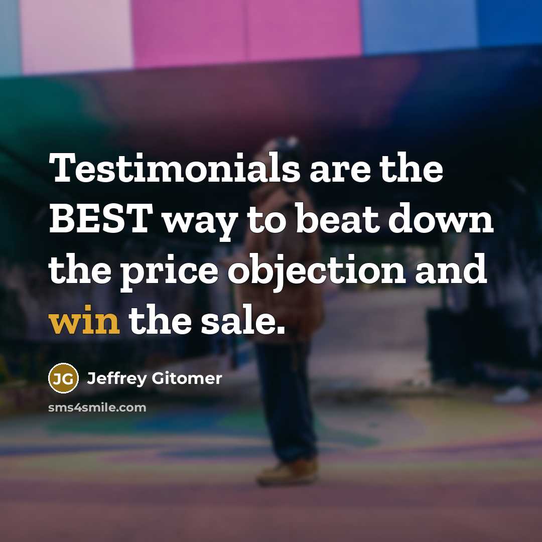 “Testimonials are the BEST way to beat down the price…” quote by Jeffrey Gitomer