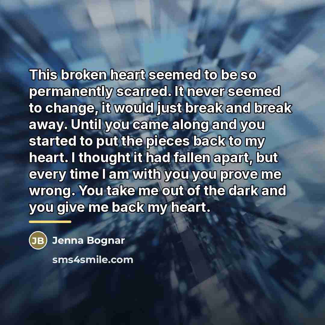 “This broken heart seemed to be so permanently scarred. It…” quote by Jenna Bognar