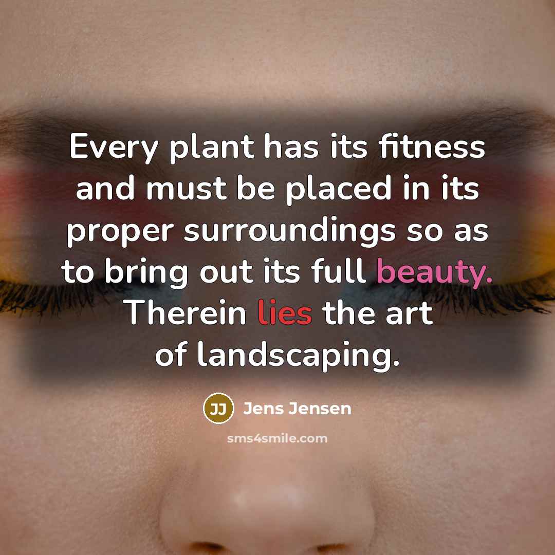 “Every plant has its fitness and must be placed in…” quote by Jens Jensen