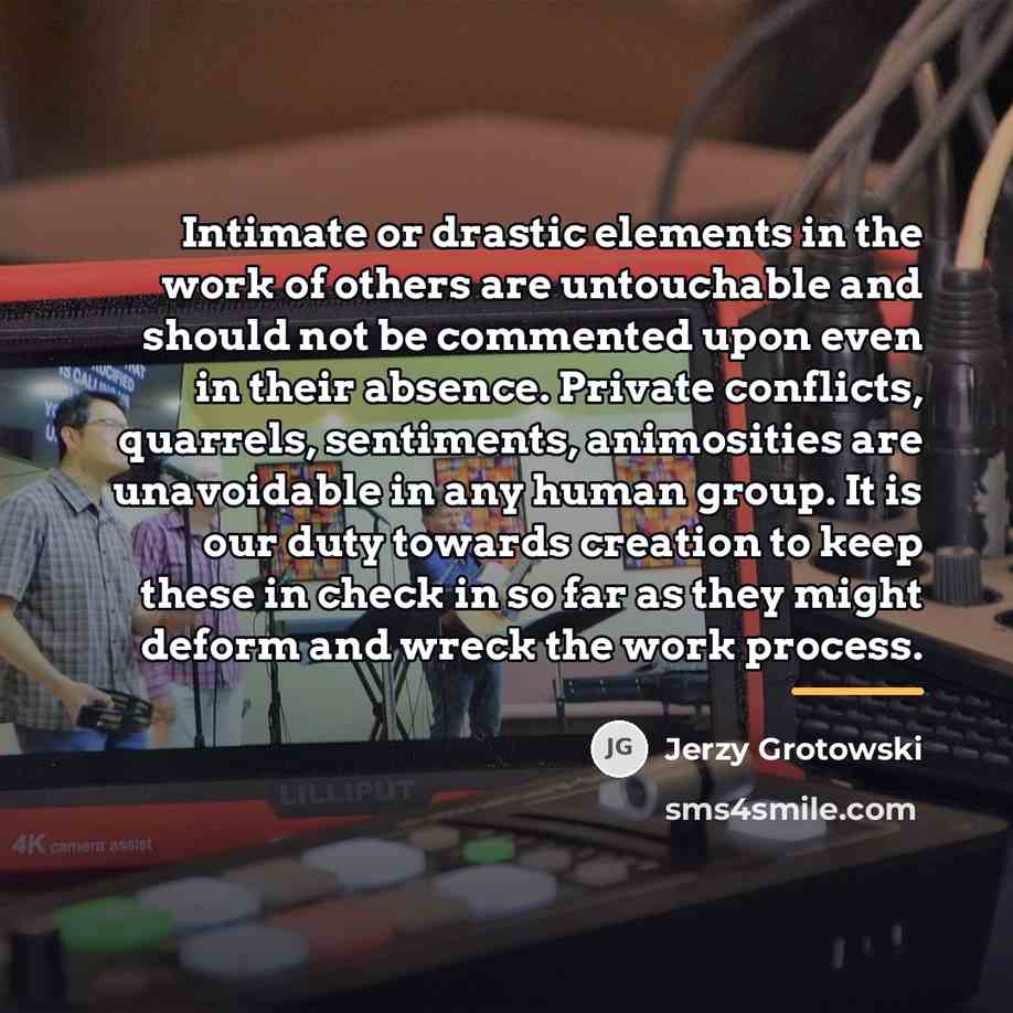 “Intimate or drastic elements in the work of others are…” quote by Jerzy Grotowski