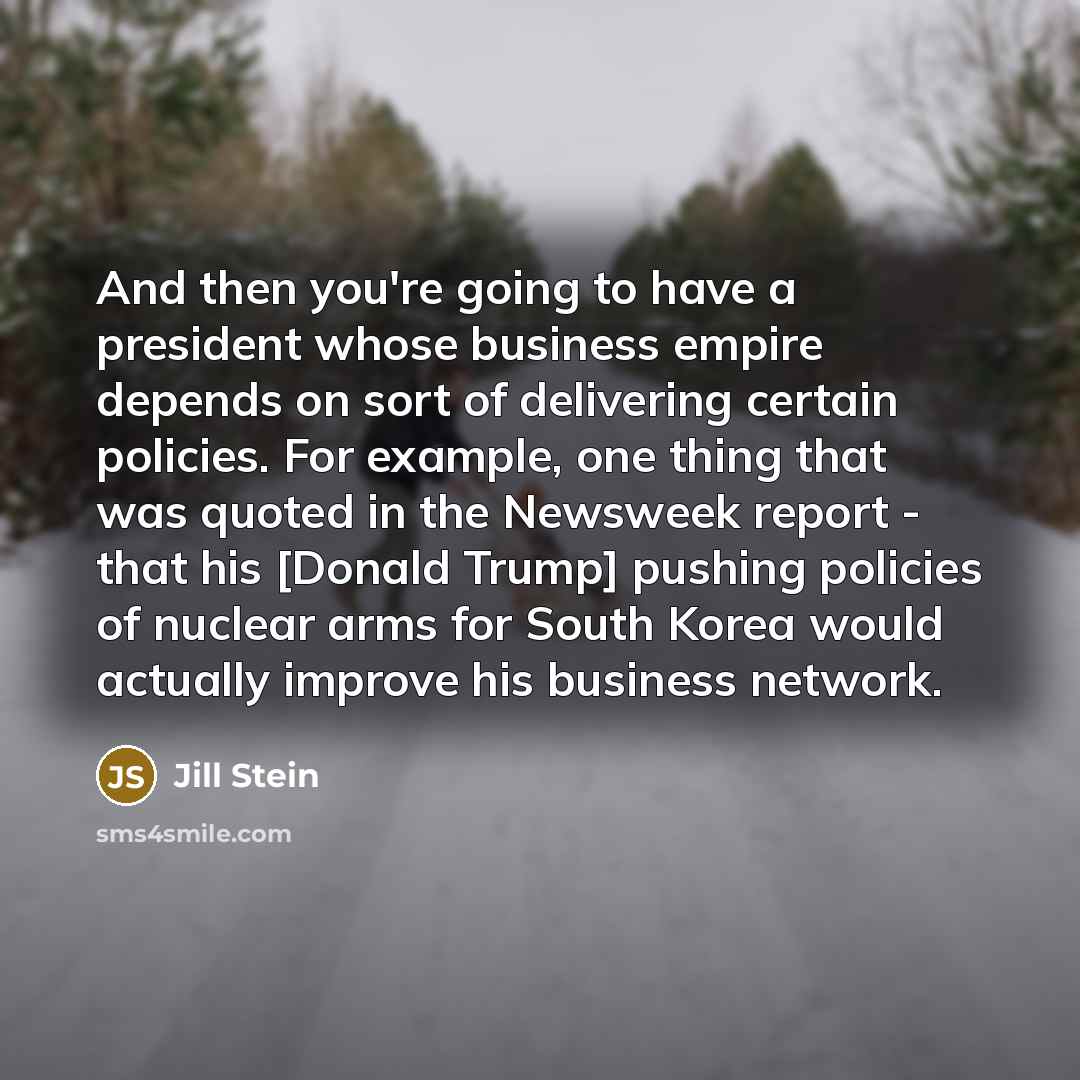 “And then you're going to have a president whose business…” quote by Jill Stein