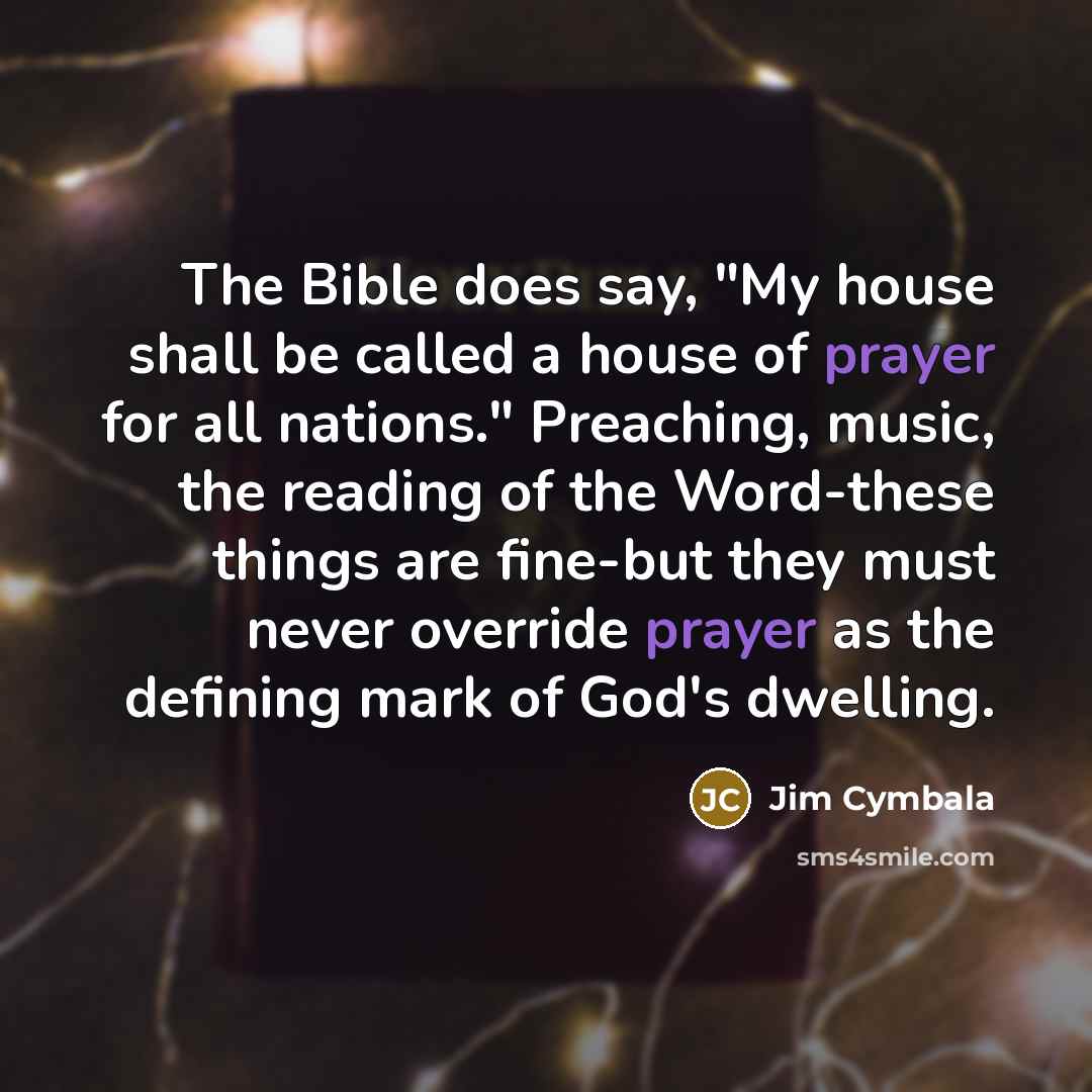“The Bible does say, "My house shall be called a…” quote by Jim Cymbala