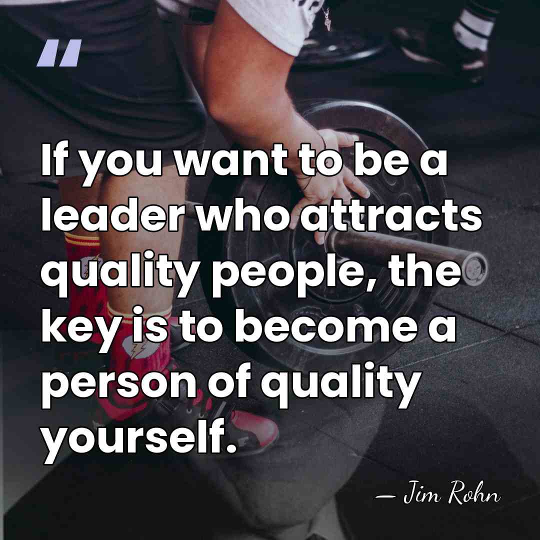 If you want to be a leader who attracts quality people, the&hellip; - Jim Rohn