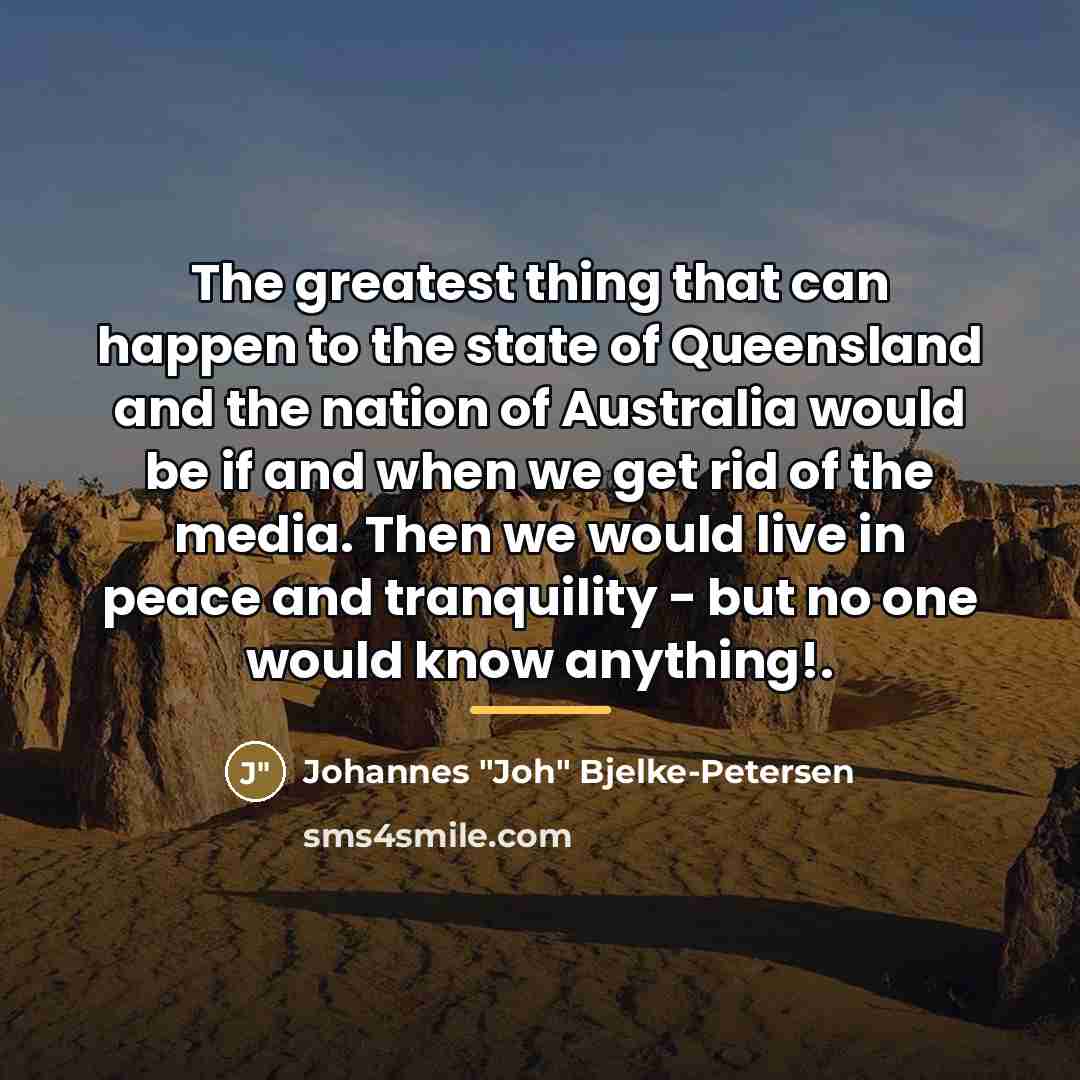 “The greatest thing that can happen to the state of…” quote by Johannes Bjelke-Petersen