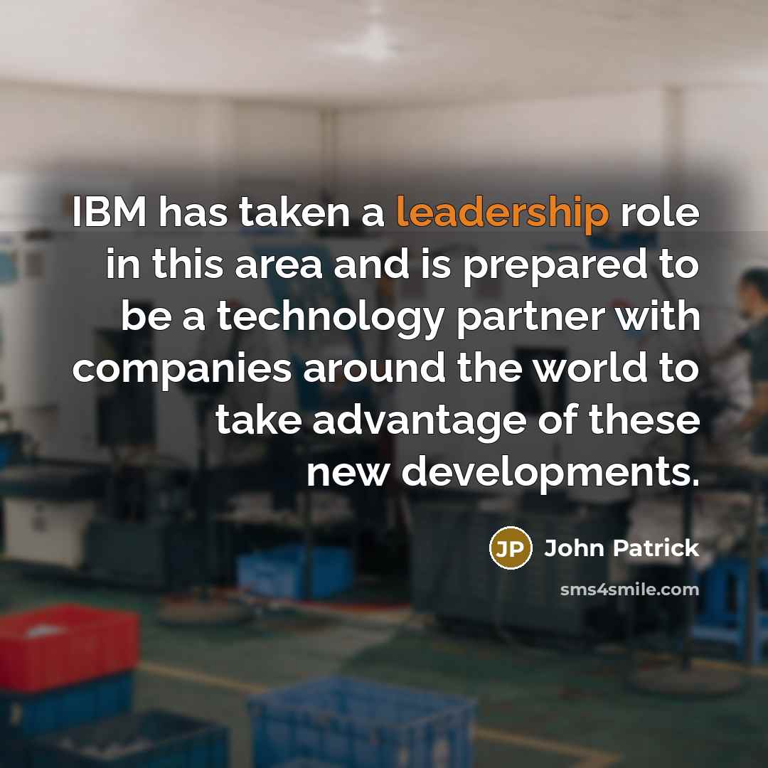 “IBM has taken a leadership role in this area and…” quote by John Patrick