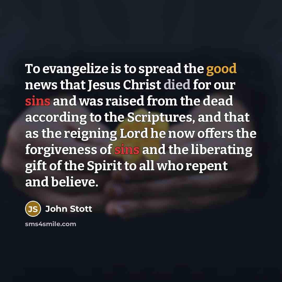 “To evangelize is to spread the good news that Jesus…” quote by John Stott