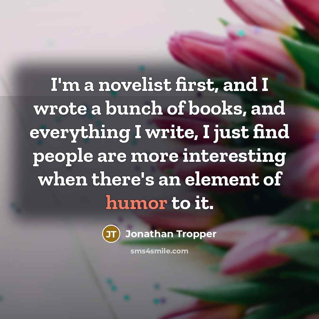 “I'm a novelist first, and I wrote a bunch of…” quote by Jonathan Tropper