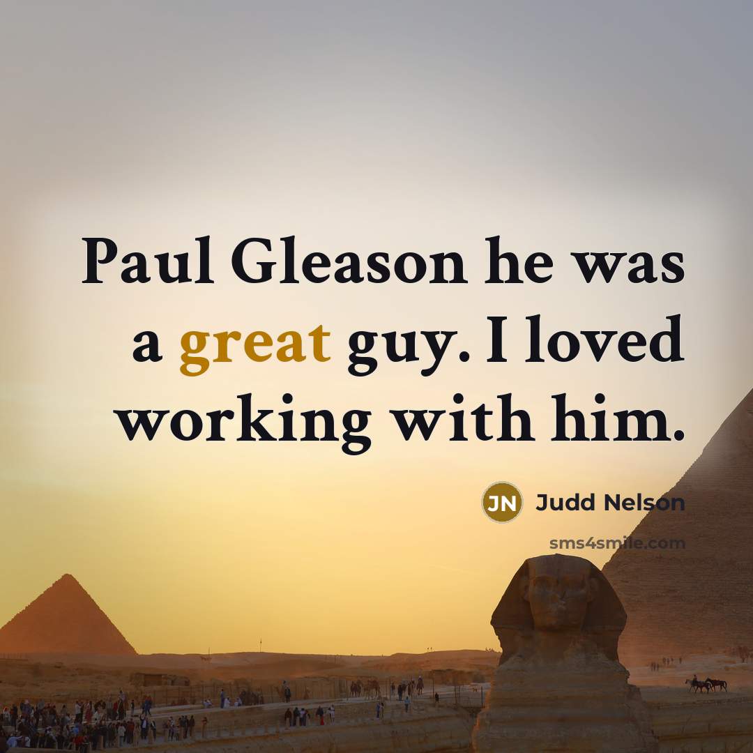 “Paul Gleason he was a great guy. I loved working…” quote by Judd Nelson