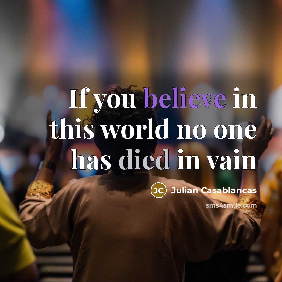 “If you believe in this world no one has died in vain” quote by Julian Casablancas