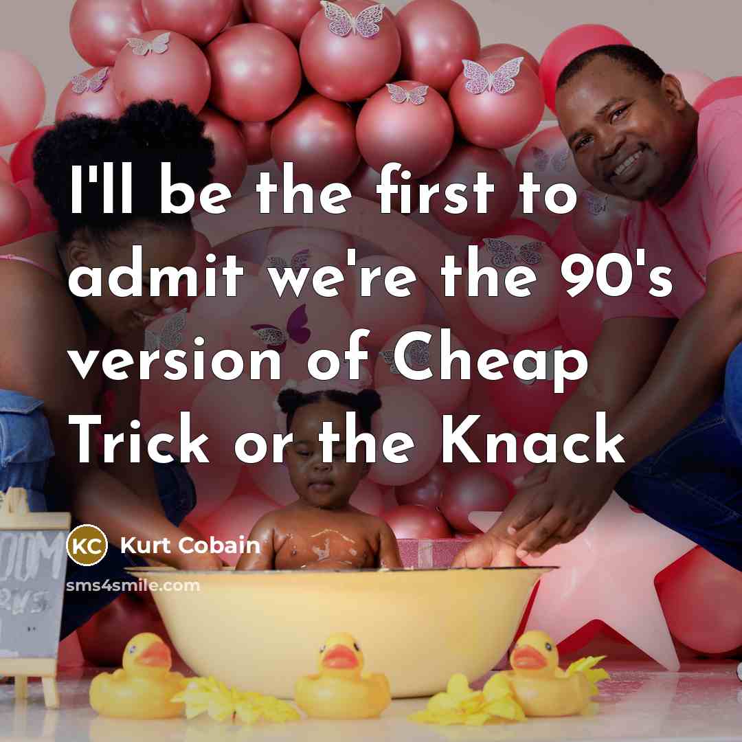 “I'll be the first to admit we're the 90's version…” quote by Kurt Cobain