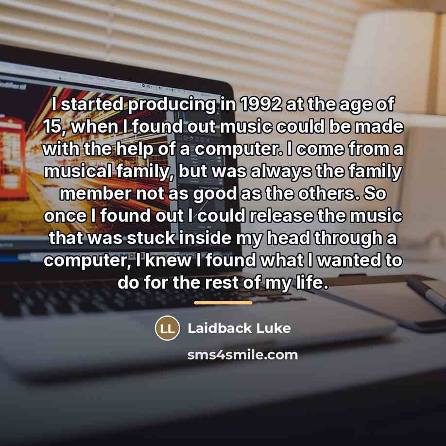 “I started producing in 1992 at the age of 15,…” quote by Laidback Luke