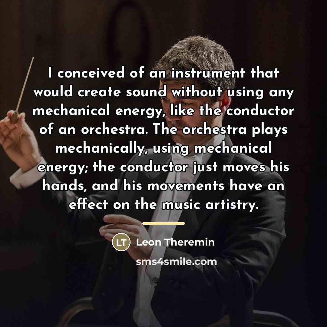 “I conceived of an instrument that would create sound without…” quote by Leon Theremin