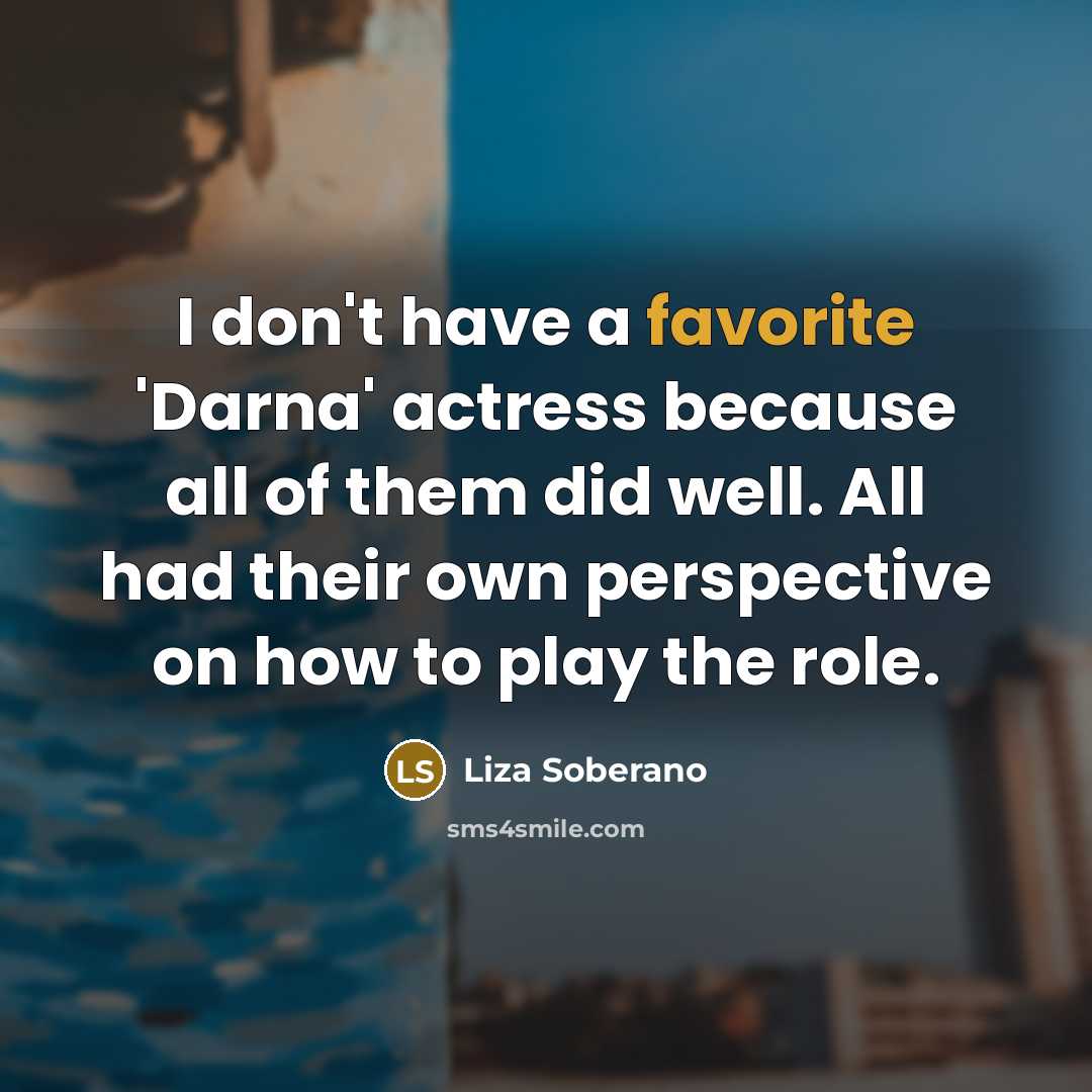 “I don't have a favorite 'Darna' actress because all of…” quote by Liza Soberano