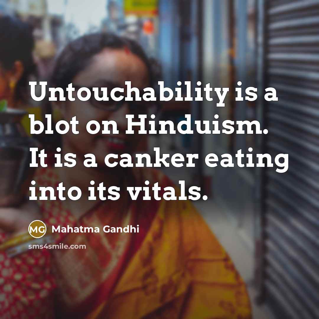 “Untouchability is a blot on Hinduism. It is a canker…” quote by Mahatma Gandhi