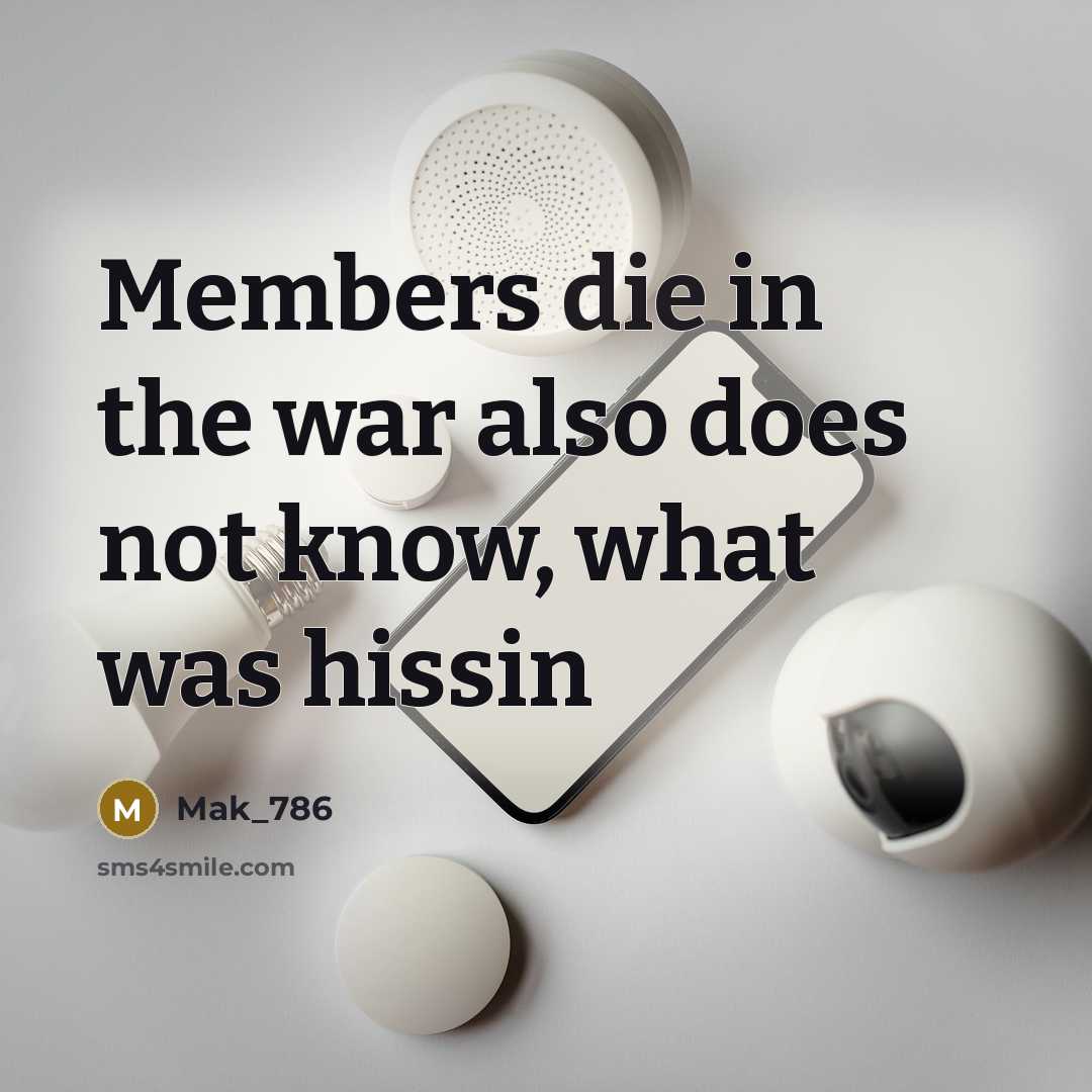 “Members die in the war also does not know, what…” quote by Mak_786
