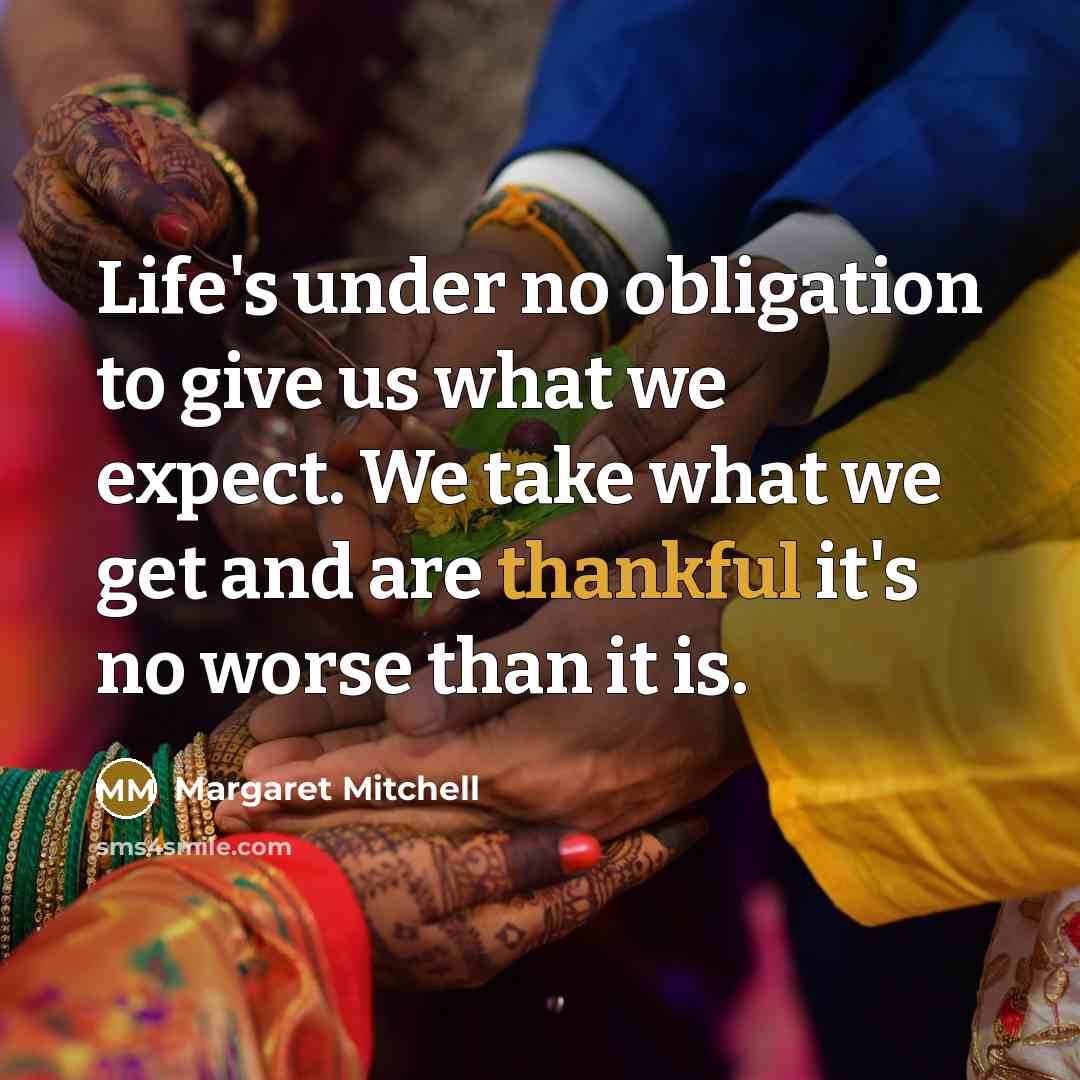 “Life's under no obligation to give us what we expect.…” quote by Margaret Mitchell