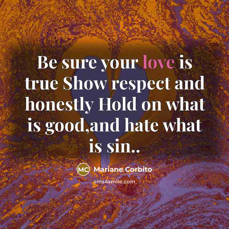 “Be sure your love is true Show respect and honestly…” quote by Mariane Corbito