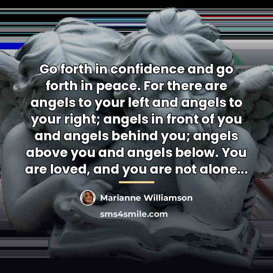 “Go forth in confidence and go forth in peace. For…” quote by Marianne Williamson