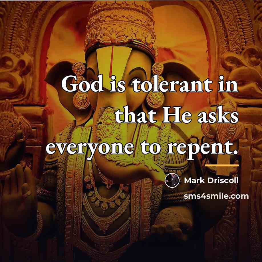 “God is tolerant in that He asks everyone to repent.…” quote by Mark Driscoll