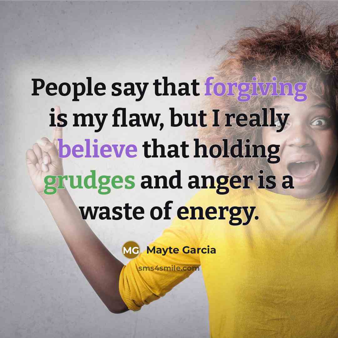 “People say that forgiving is my flaw, but I really…” quote by Mayte Garcia