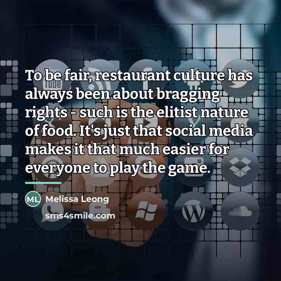 “To be fair, restaurant culture has always been about bragging…” quote by Melissa Leong