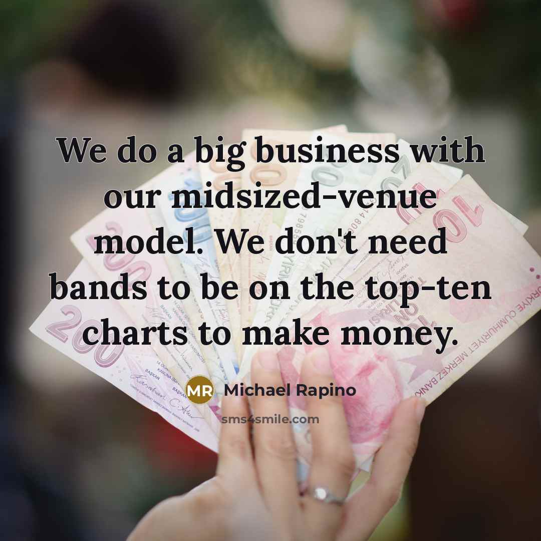 “We do a big business with our midsized-venue model. We…” quote by Michael Rapino