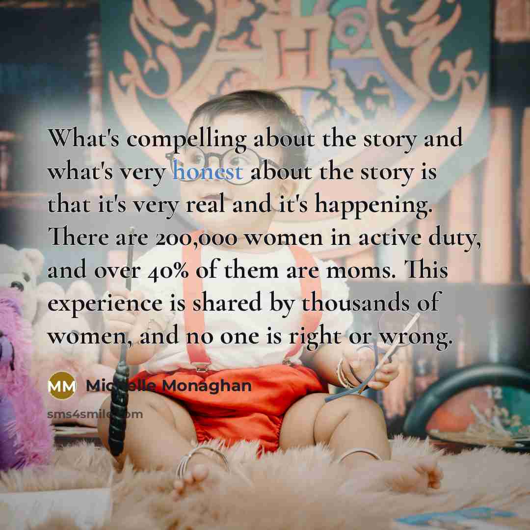 “What's compelling about the story and what's very honest about…” quote by Michelle Monaghan