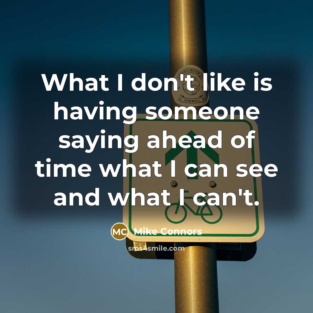 “What I don't like is having someone saying ahead of…” quote by Mike Connors