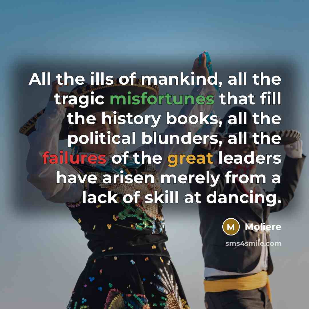 “All the ills of mankind, all the tragic misfortunes that…” quote by Moliere