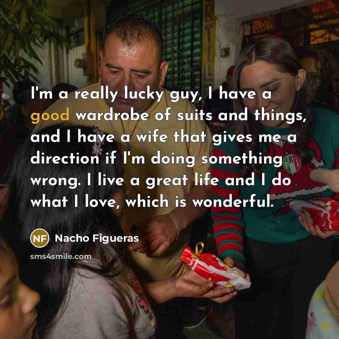 “I'm a really lucky guy, I have a good wardrobe…” quote by Nacho Figueras