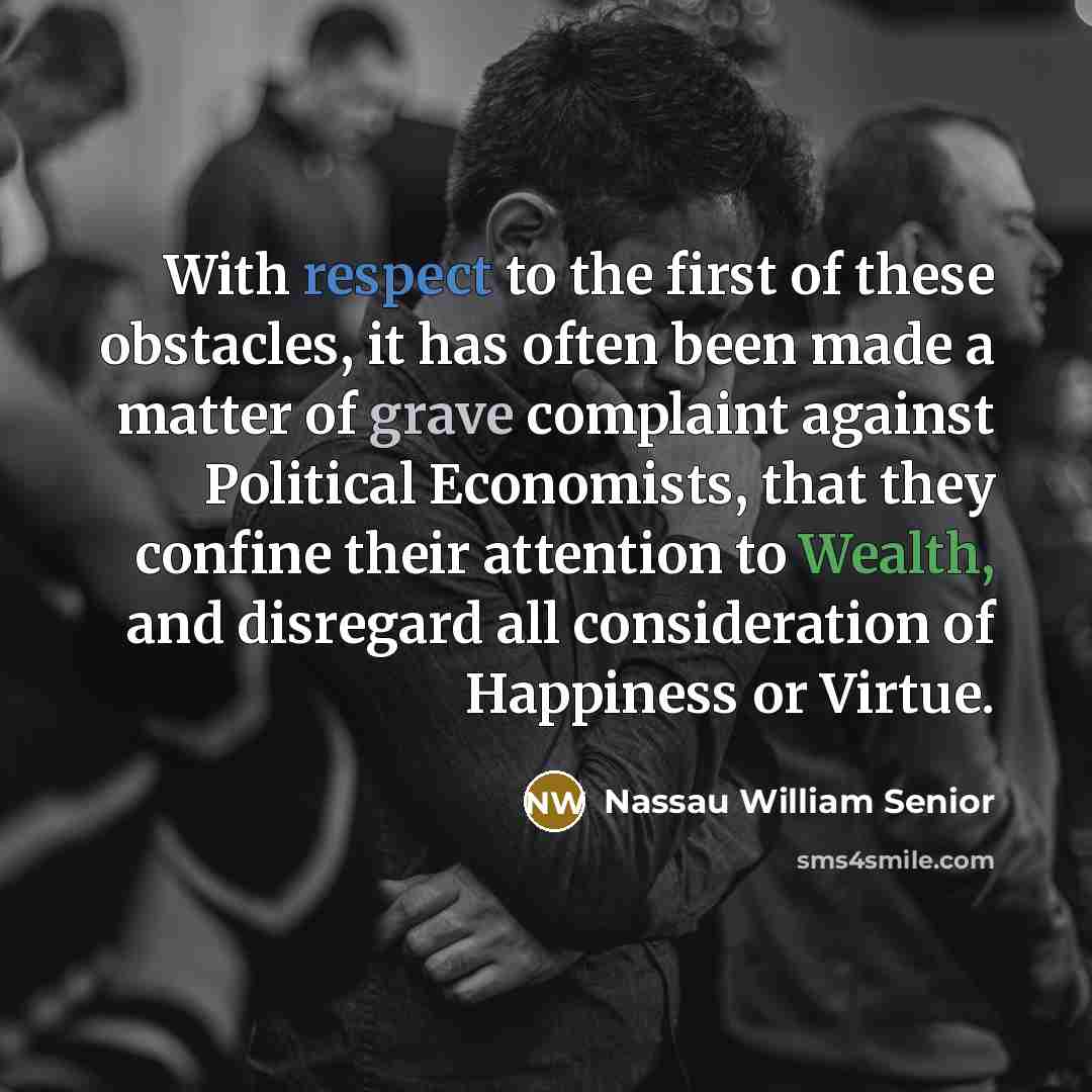 “With respect to the first of these obstacles, it has…” quote by Nassau William Senior