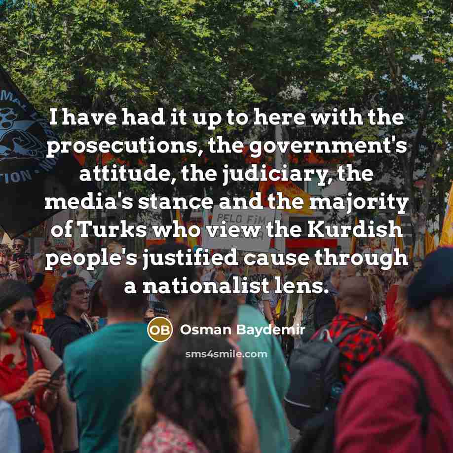 “I have had it up to here with the prosecutions,…” quote by Osman Baydemir