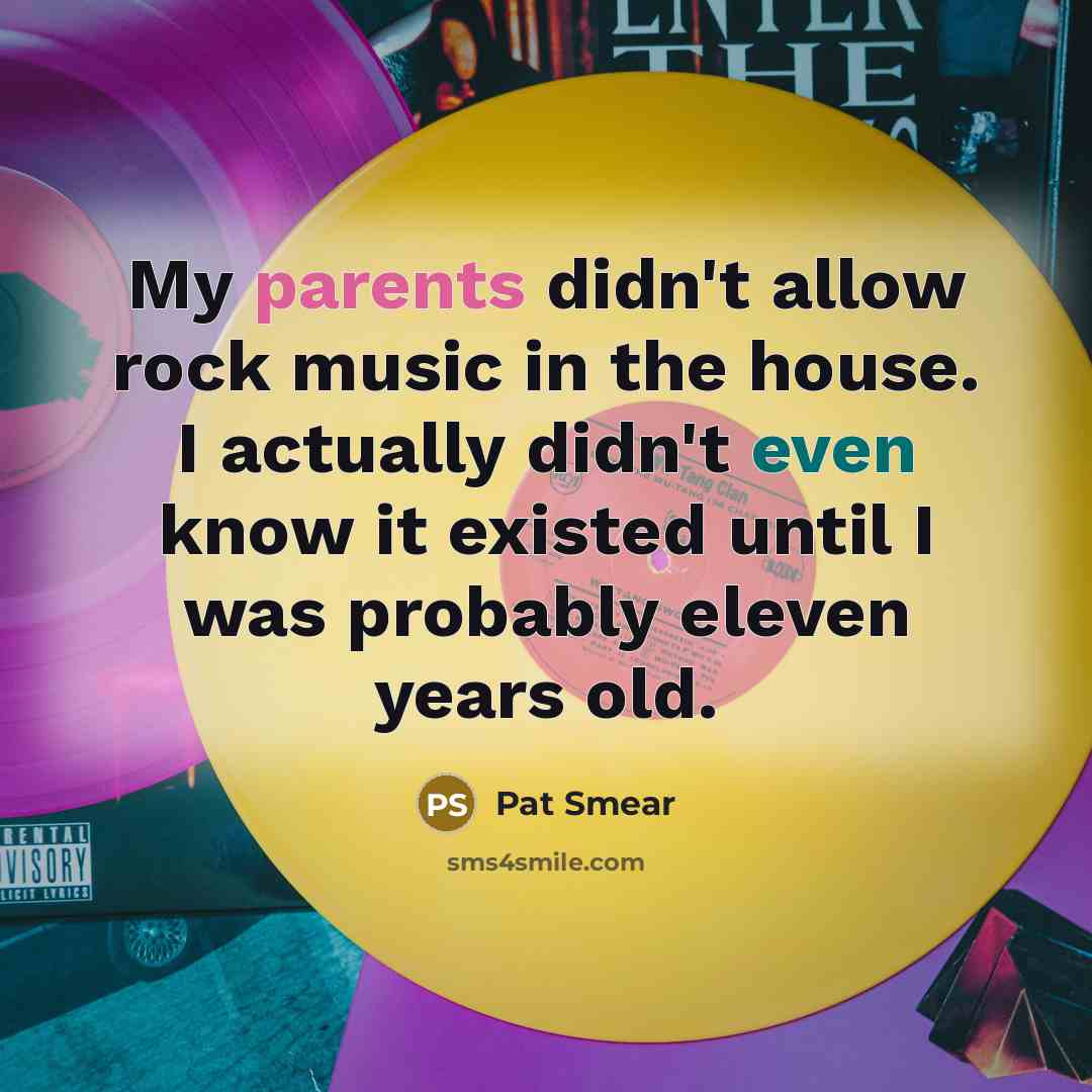 “My parents didn't allow rock music in the house. I…” quote by Pat Smear