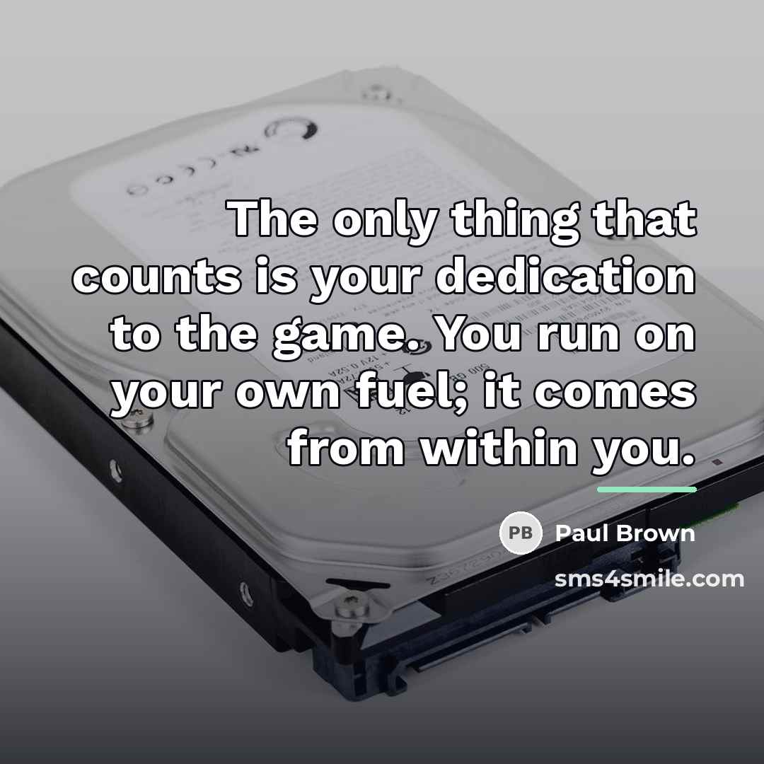 “The only thing that counts is your dedication to the…” quote by Paul Brown