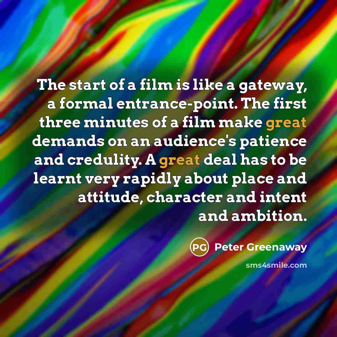 “The start of a film is like a gateway, a…” quote by Peter Greenaway
