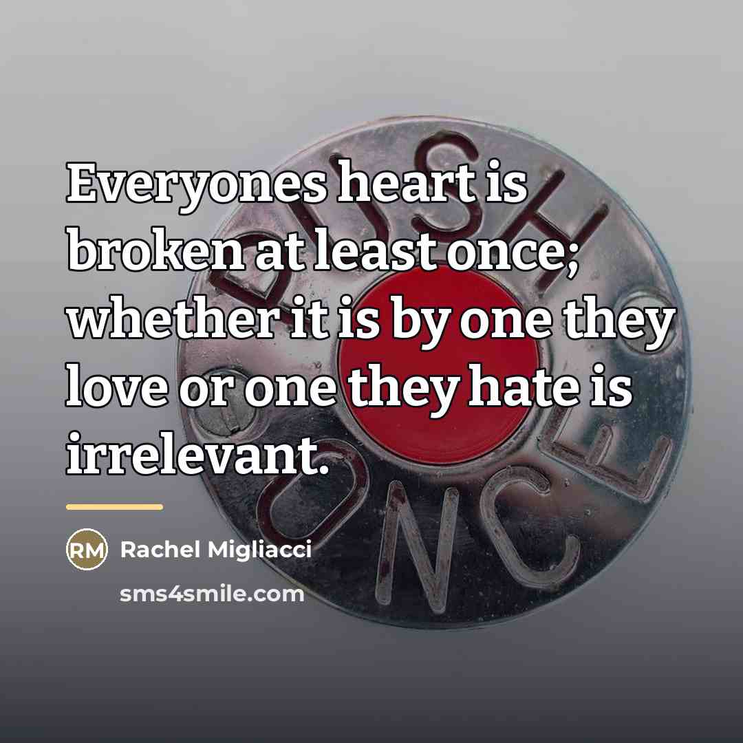 “Everyones heart is broken at least once; whether it is…” quote by Rachel Migliacci