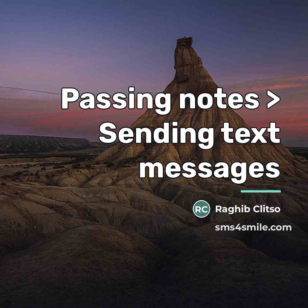 “Passing notes > Sending text messages…” quote by Raghib Clitso