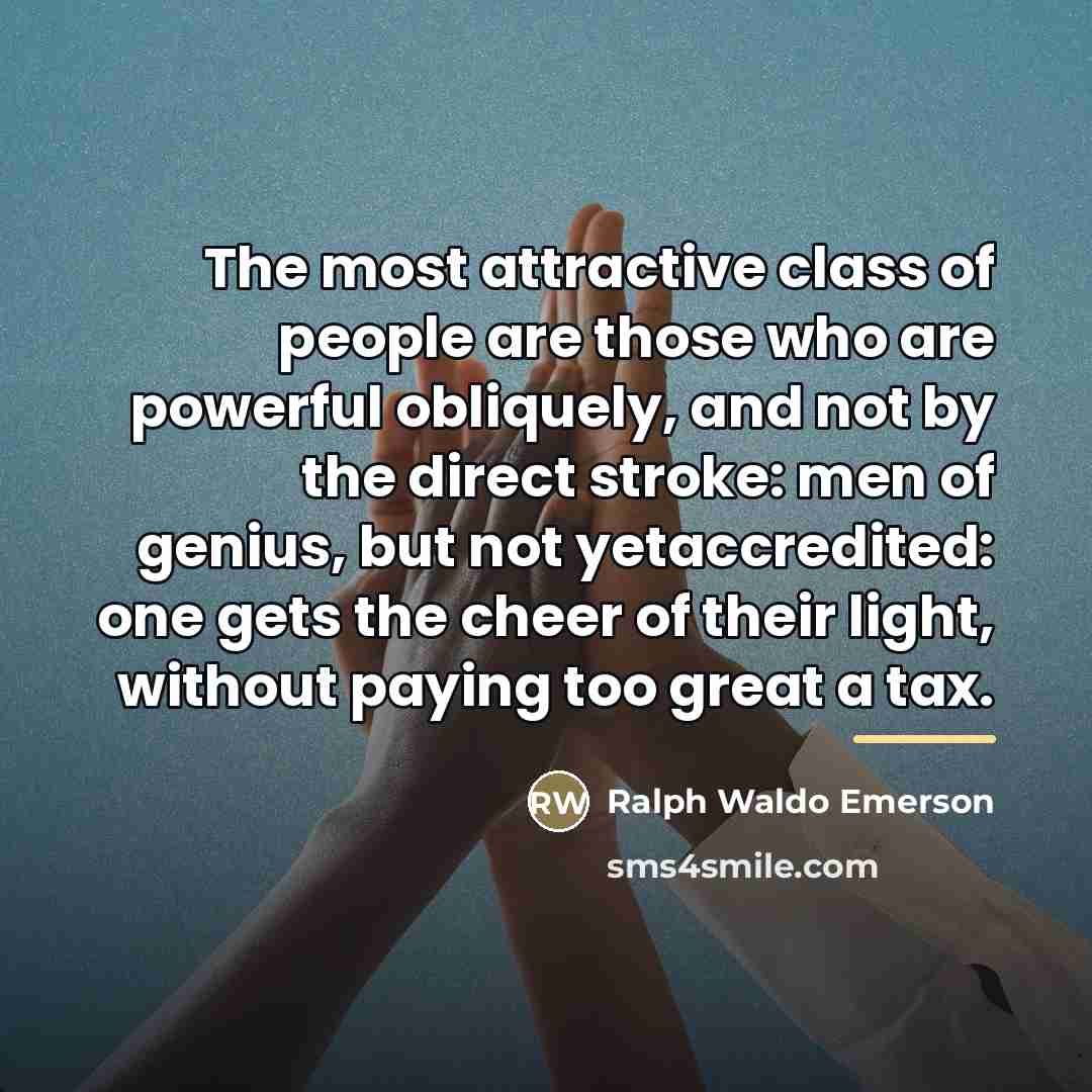 “The most attractive class of people are those who are…” quote by Ralph Waldo Emerson