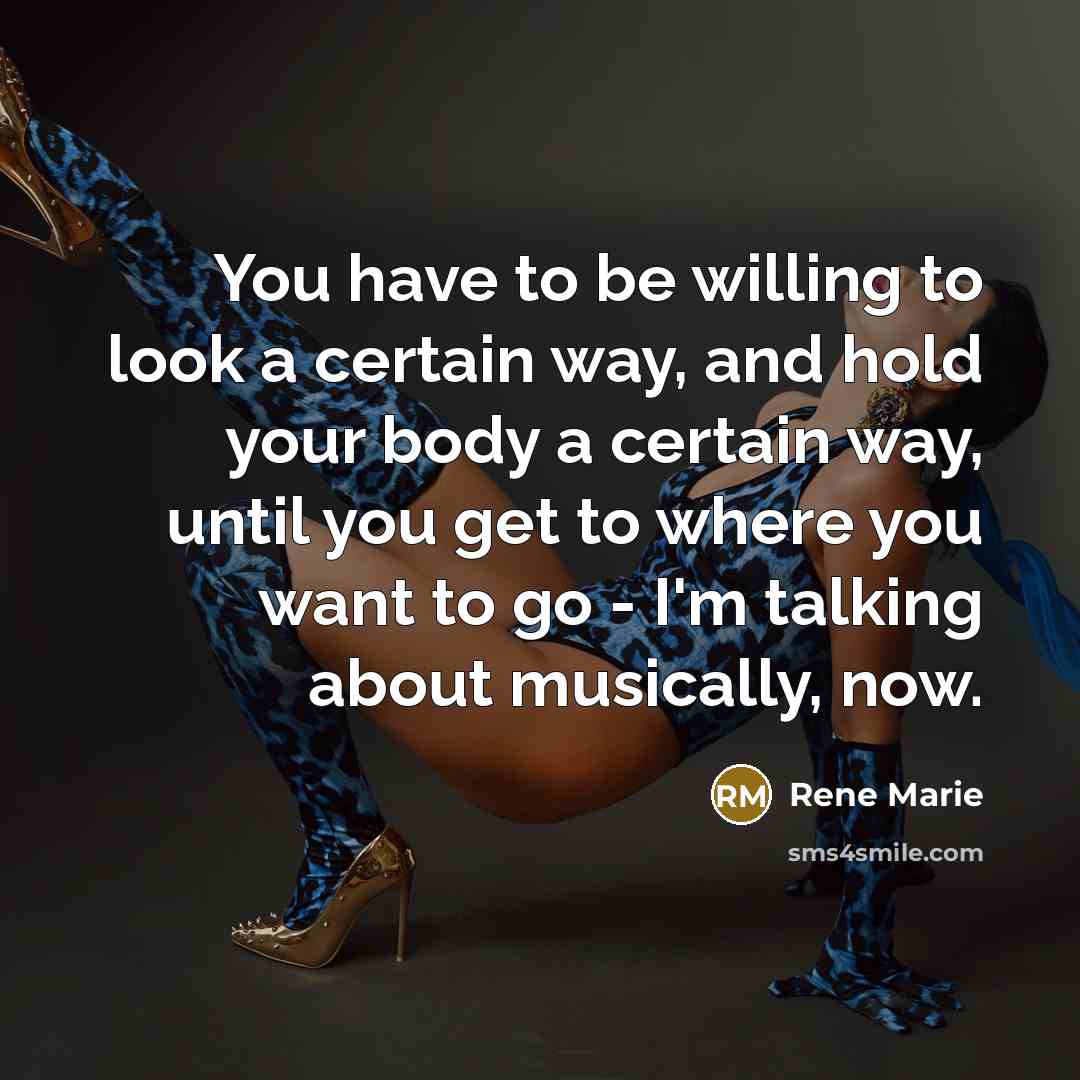“You have to be willing to look a certain way,…” quote by Rene Marie